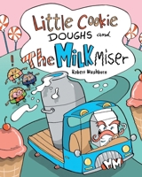 Little Cookie Doughs and the Milk Miser 1633378888 Book Cover
