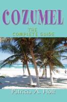 Cozumel: The Complete Guide 0595369952 Book Cover