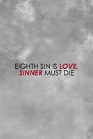 Eighth Sin Is Love Sinner Must Die: Notebook Journal Composition Blank Lined Diary Notepad 120 Pages Paperback Grey Texture Sinner 1671347501 Book Cover