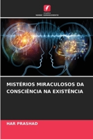 Mistérios Miraculosos Da Consciência Na Existência 620753624X Book Cover