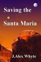Saving the Santa Maria 1517715865 Book Cover