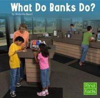 What Do Banks Do? (First Facts) 0736853987 Book Cover