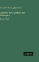 Grundriss der Geschichte der Philosophie: Zweiter Theil 3563979316 Book Cover