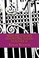 Miss Peculiar's Haunting Tales, Volume II 1515039668 Book Cover