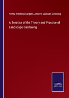 A Treatise on the Theory and Practice of Landscape Gardening, Adapted to North America .. 1147430896 Book Cover