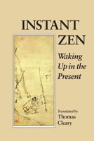 Instant Zen: Waking Up in the Present 1556431937 Book Cover