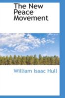 The New Peace Movement: A Series of Addresses Delivered in 1908-1909 1010553895 Book Cover