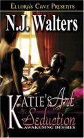 Katie's Art of Seduction (Awakening Desires, #1) 1419952536 Book Cover