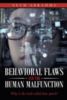 Behavioral Flaws and the Human Malfunction: Why Is the Truth Called Hate Speech? 1489731172 Book Cover