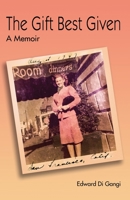 The Gift Best Given: A Memoir 1734757205 Book Cover