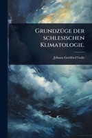 GrundzÃ1/4ge der schlesischen Klimatologie. (German Edition) 1024923258 Book Cover