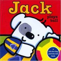 Jack Plays Ball (Jack: Pull-Tab & Lift-the-Flap Books) 0753452820 Book Cover