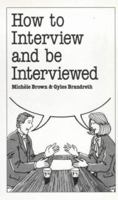 How to Interview and Be Interviewed (Overcoming Common Problems) 0859694984 Book Cover