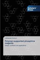 Polymer-supported phosphine reagents: Design, synthesis and applications 3639704541 Book Cover