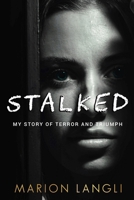 Stalked: My Story of Terror and Triumph B0DXL2JND7 Book Cover