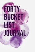 Forty Bucket List Journal: 100 Bucket List Guided Journal Gift For 40th Birthday For Women Turning 40 Years Old 6x9" 167190754X Book Cover