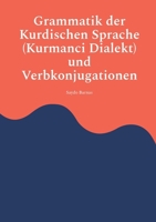Grammatik der Kurdischen Sprache (Kurmanci Dialekt) und Verbkonjugationen (German Edition) 3695110716 Book Cover