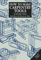 How to Make Carpentry Tools: An Illustrated Manual 1853394068 Book Cover