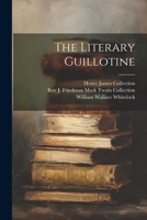 The Literary Guillotine 1022368567 Book Cover