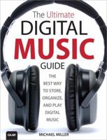 The Ultimate Digital Music Guide: The Best Way to Store, Organize, and Play Digital Music 0789748444 Book Cover