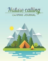 Nature calling camping journal: 8” x 10” 150 pages Log Camping Journal Record to Track for 8 Trips(up to 14 days) with Prompts for Writing, CAMPING ... MEAL Idea help you for your next trip. 1655747509 Book Cover
