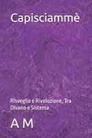 Capisciammè: Risveglio e Rivoluzione, Tra Divano e Sistema (Crescita spirituale) (Italian Edition) B0DSHV8CN5 Book Cover