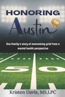 Honoring Austin: One Family's story of overcoming grief from a mental health perspective B0C12D7BPK Book Cover