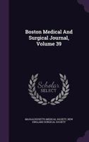 Boston Medical and Surgical Journal, Volume 39 1175005207 Book Cover