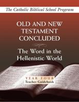 Old and New Testaments Concluded: (Year Four, Teacher Guidebook): The Word in the Hellenistic World 0809195917 Book Cover
