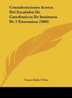 Consideraciones Acerca Del Escalafon De Catedraticos De Institutos De 2 Ensenanza (1866) 1160835942 Book Cover