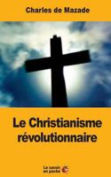 Le Christianisme Revolutionnaire 1548035041 Book Cover