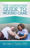 A Caregiver's Guide to Wound Care 1948400596 Book Cover
