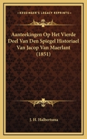 Aanteekingen Op Het Vierde Deel Van Den Spiegel Historiael Van Jacop Van Maerlant (1851) 1166803791 Book Cover