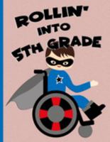 Rollin' into 5th Grade: Brown Hair Boy in Wheelchair: Wide Ruled Notebook 1691289000 Book Cover