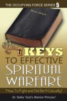 Keys to Effective Spiritual Warfare 0978706439 Book Cover