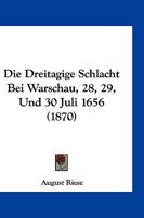 Die Dreit Gige Schlacht Bei Warschau 28., 29. Und 30. Juli 1656 1148715770 Book Cover