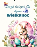 Zeszyt cwiczen dla dzieci: Wielkanoc | Dopasuj cienie | Kolorowanka wielkanocna | Wykreslanka z angielskim | Wycinanka | Naucz sie rysowac i wiele innych B0CW3NHQPD Book Cover
