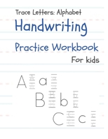 Trace Letters: Alphabet Handwriting Practice workbook for kids: Preschool writing workbook for Kindergarten and Kids B08L3XC3JL Book Cover