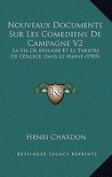 Nouveaux Documents Sur Les Com�diens de Campagne: La Vie de Moli�re Et Le Th��tre de Coll�ge Dans Le Maine... 1010698699 Book Cover