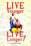 Live Younger, Live Longer! 1633230457 Book Cover