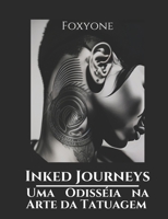 Inked Journey: Uma Odisséia no Mundo da Tatuagem B0C9SBMGN3 Book Cover