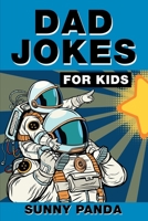 Dad Jokes For Kids: Terribly Good Dad Jokes the Whole Family Will Love B08924DFBX Book Cover