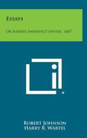 Essays: Or Rather Imperfect Offers, 1607 1258540339 Book Cover