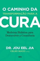 O caminho da transformacao para a cura. Medicina Holistica para Desenvolver a Consciencia (Em Portugues do Brasil) 8531614791 Book Cover
