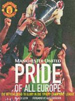 Manchester United Pride of All Europe: The Official Road to Glory in the 1998/1999 Champions League 0233997717 Book Cover