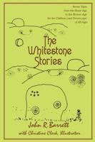 The Whitestone Stories: Seven Tales from the Stone Age to the Bronze Age for the Children (and Grown-ups) of All Ages 059542435X Book Cover