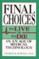 Final Choices: To Live or to Die in an Age of Medical Technology 0306444623 Book Cover