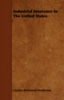 Industrial Insurance in the United States 1019062304 Book Cover