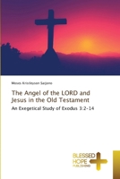 The Angel of the LORD and Jesus in the Old Testament 6630089359 Book Cover