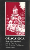 Gracanica: King Milutin's Church and Its Place in Late Byzantine Architecture 0271002182 Book Cover